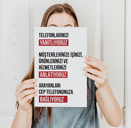 Telefonlarınızı yanıtlıyoruz, müşterilerinize işinizi anlatıyoruz, arayanları cep telefonunuza bağlıyoruz